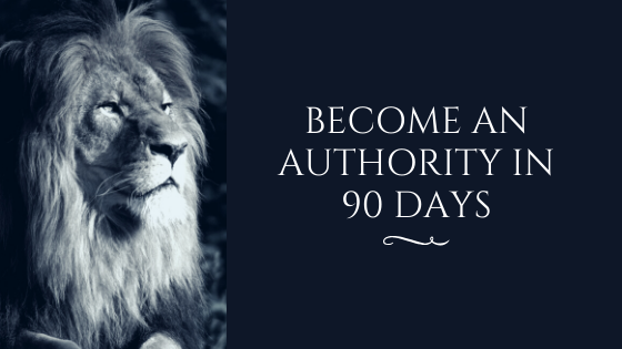 How to Become an Online Authority in 90 days?